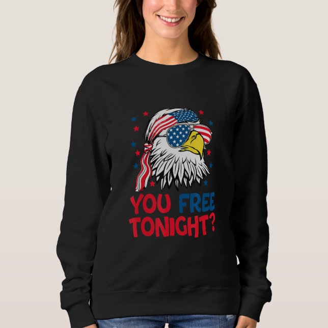 You Free Tonight strars stripes eagle with US flag Sweatshirt (Vorderseite)
