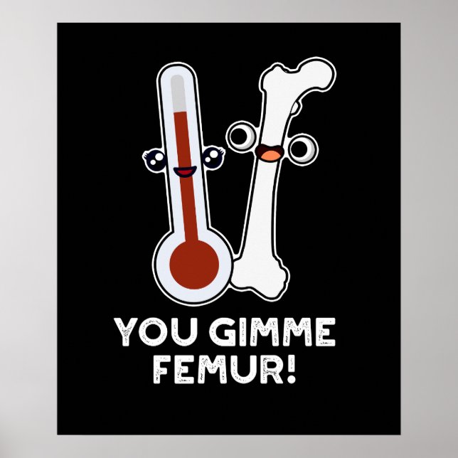 You Gimme Femur Funny Song Bone Puff Dark BG Poster (Vorne)