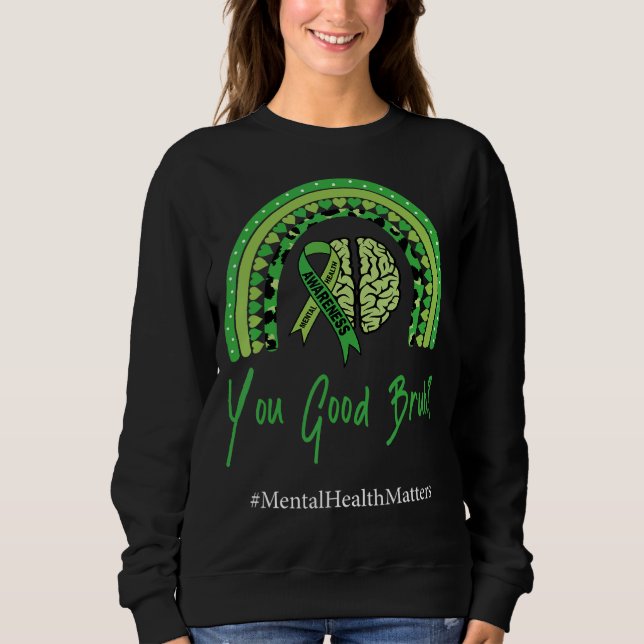 You Good Bruh Rainbow Mental Health Human Brain Co Sweatshirt (Vorderseite)