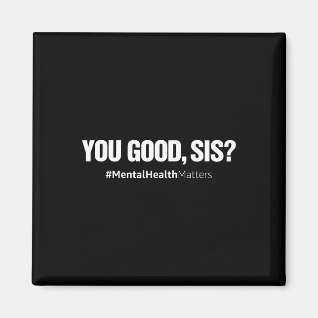 You Good Sis Mental Health Human Brain Counselor T Magnet (Vorne)