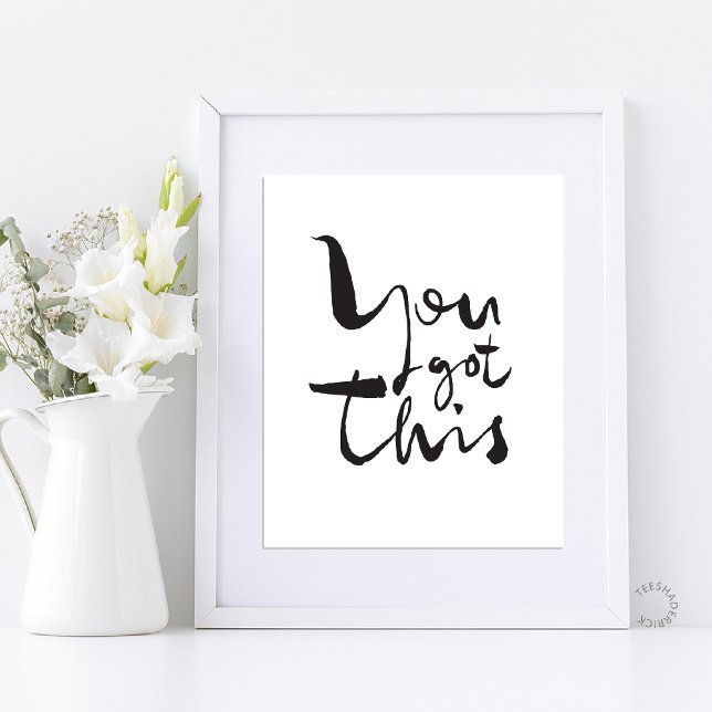 You got this Minimalist Motivational Inspirational Poster (You got this Minimalist Motivational Inspirational Quotes Office Poster in White Black)