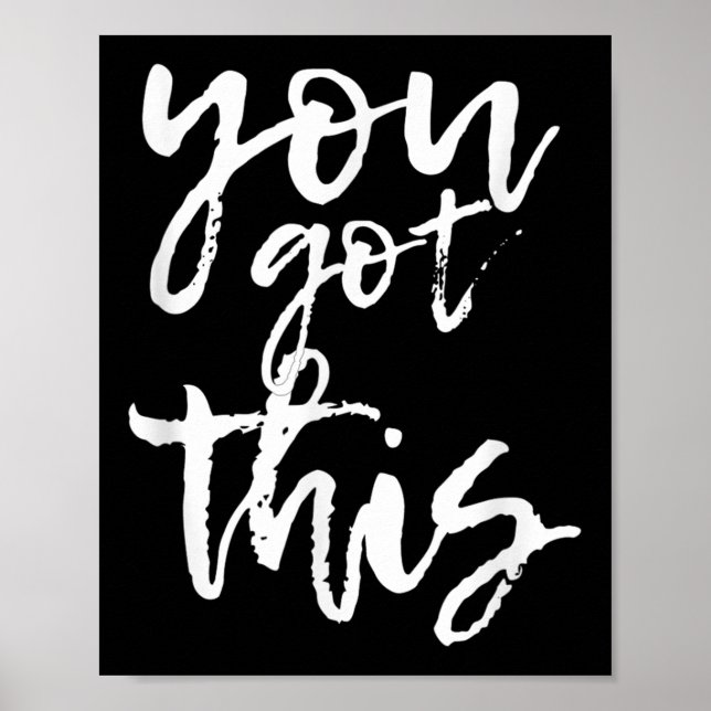 You Got This Motivational And Sitive  Poster (Vorne)