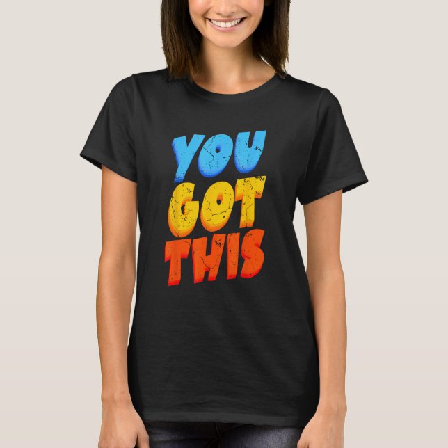 You Got This Strong Confidence Motivation Motivati T-Shirt (Vorderseite)