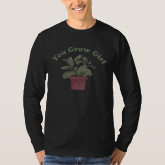 You Grow Girl Plant Pun T-Shirt
