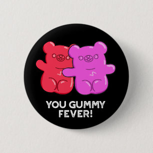You Gummy Fever Funny Candy Pun Dark BG Button