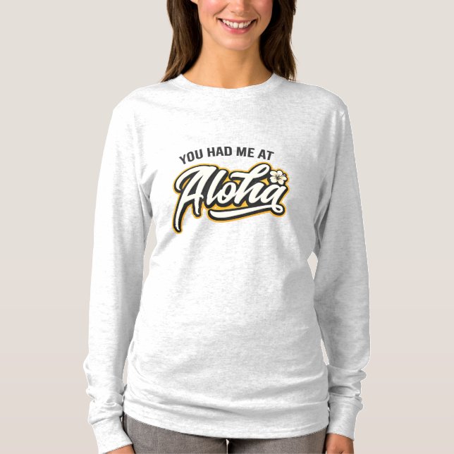 You Had Me At Aloha – Tropical Script Typography D T-Shirt (Vorderseite)
