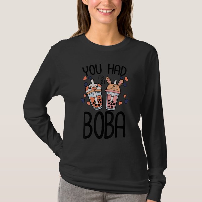 You Had Me At Boba Tea   Drinking Tea Cup Of Tea B T-Shirt (Vorderseite)