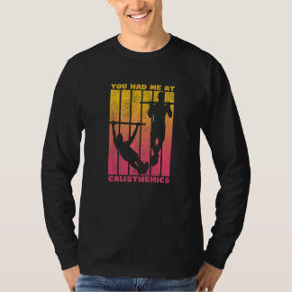 You Had Me At Calisthenics  2 T-Shirt