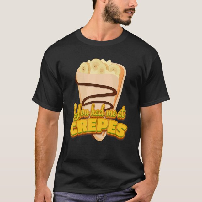 You Had Me At Crepes French Dessert Crepes T-Shirt (Vorderseite)