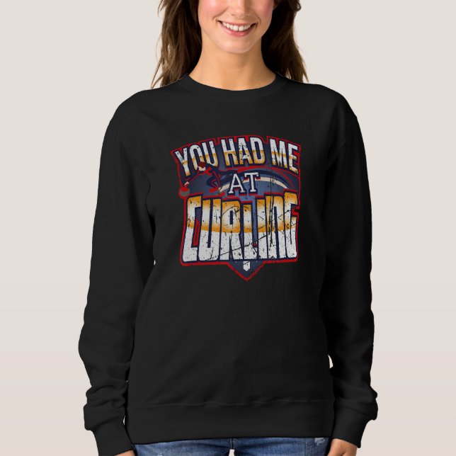 You Had Me At Curling Winter Sports Skip Bonspiel  Sweatshirt (Vorderseite)