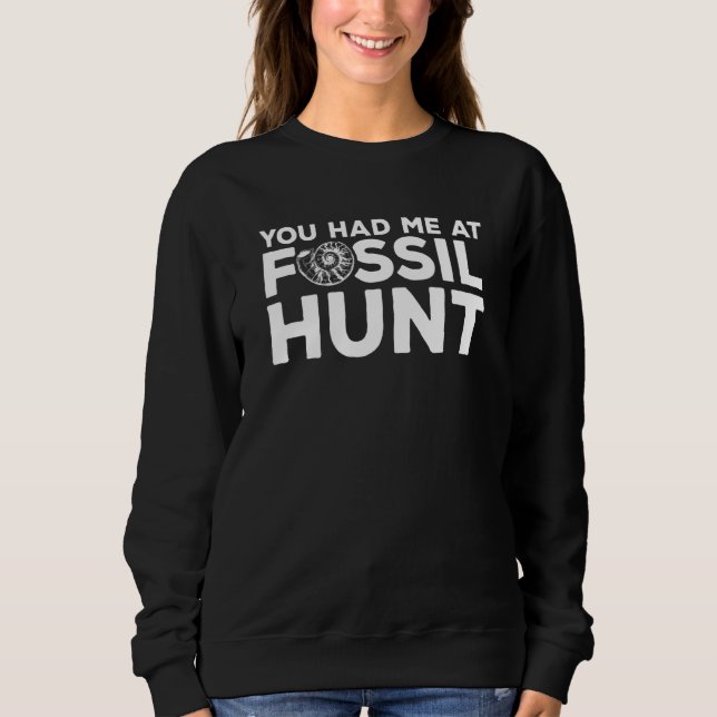 You Had Me At Fossil Hunt Paleontology Paleontolog Sweatshirt (Vorderseite)