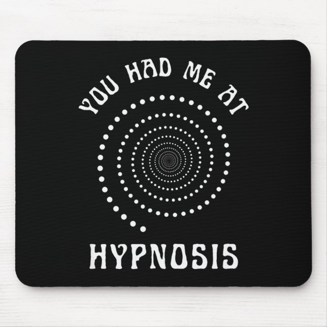 You Had Me At Hypnosis Hypnotist Hypnotize New Age Mousepad (Vorne)