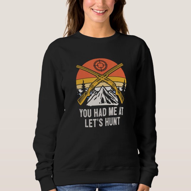 You Had Me at Lets Hunt Hunting Couples Hunter Sweatshirt (Vorderseite)