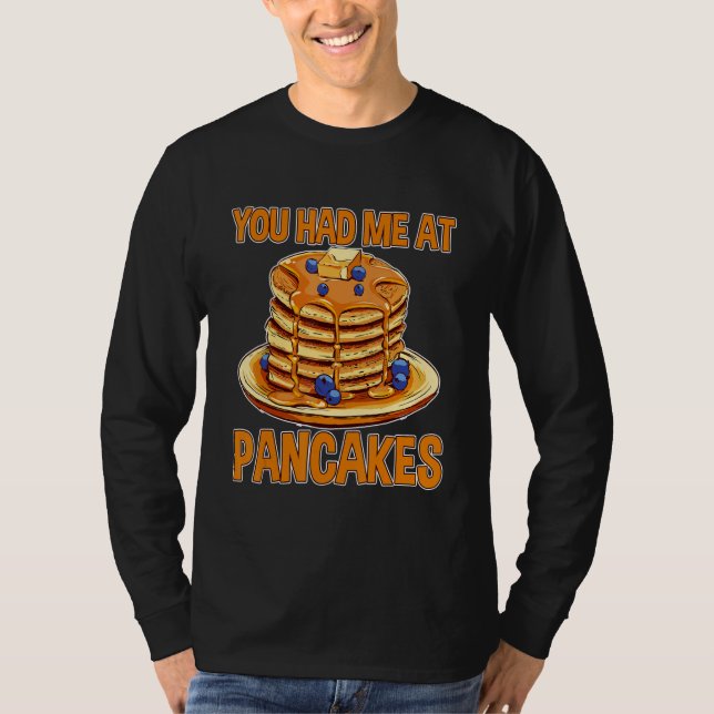 You Had Me At Pancakes T-Shirt (Vorderseite)