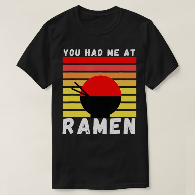 You Had Me At Ramen Foodie Ramen Lover Japan Gift  T-Shirt (Design vorne)