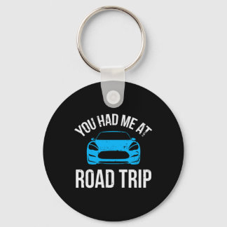 You Had Me At Road Trip Rv Travel Vacation Car Roa Schlüsselanhänger