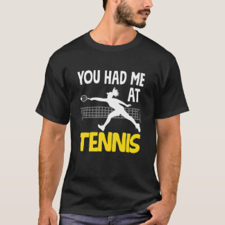 You Had Me at Tennis Player Love Passion Sport T-Shirt