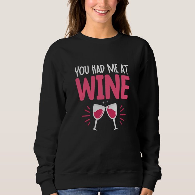 You Had Me At Wine Drinking Drinker Sayings Graphi Sweatshirt (Vorderseite)