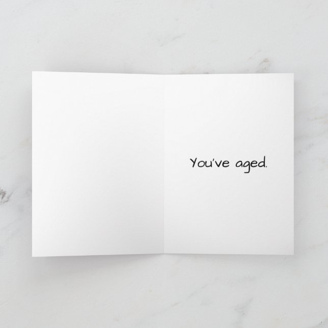 "You have Aged" Snarky Birthday Card Karte (Innenseite)