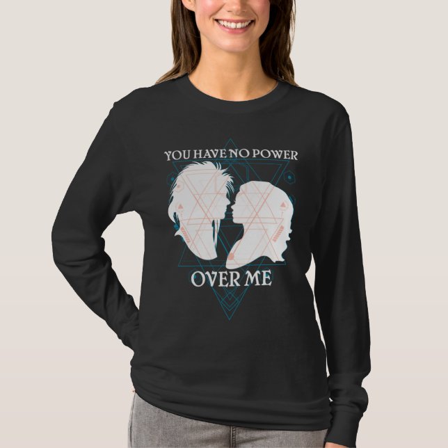 You Have No Power Over Me T-Shirt (Vorderseite)