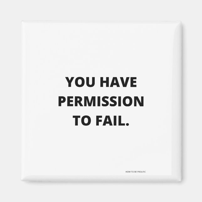 YOU HAVE PERMISSION To FAIL Magnet (Vorne)