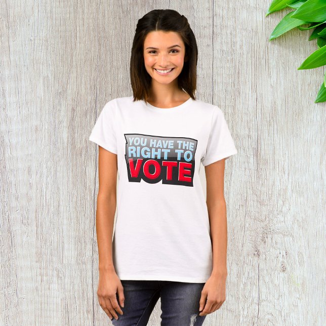 You Have the Right To Vote T-Shirt (Von Creator hochgeladen)