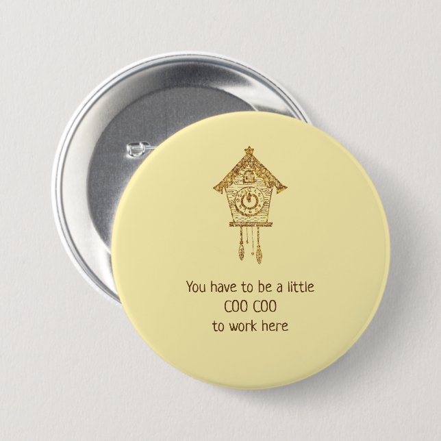 You Have to be a Little Coo Coo to Work Here Clock Button (Vorne & Hinten)