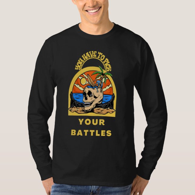 You Have To Pick Your Battles  Skull T-Shirt (Vorderseite)