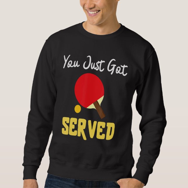 You Just Got Served Tennis Table   Tennis Present Sweatshirt (Vorderseite)