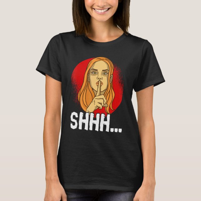 You Just Need To Stay Quiet Personality Quiet T-Shirt (Vorderseite)