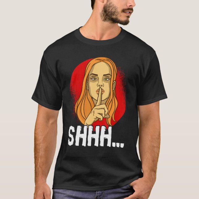You Just Need To Stay Quiet Personality Quiet T-Shirt (Vorderseite)