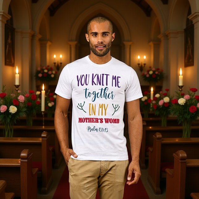 You Knit Me Together Psalm 139:13 Creation Tee (Von Creator hochgeladen)