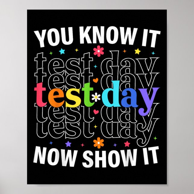 You Know It Now Show It Funny Test Day Motivationa Poster (Vorne)