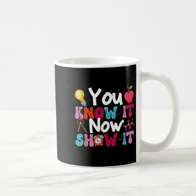 You Know It Now Show It Testing Day Motivational T Kaffeetasse (Rechts)