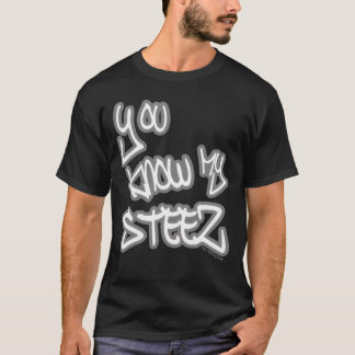 You Know My Steez Hip Hop Style Drip Fire Swagger  T-Shirt