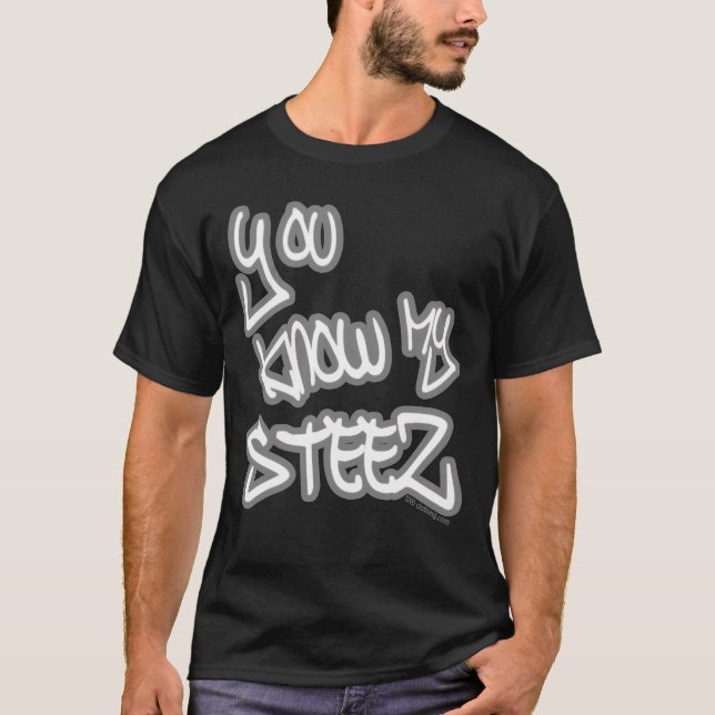 You Know My Steez Hip Hop Style Drip Fire Swagger  T-Shirt (Vorderseite)