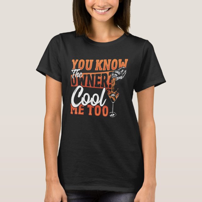 You Know The Owner Cool Me Too Bartender Barkeeper T-Shirt (Vorderseite)