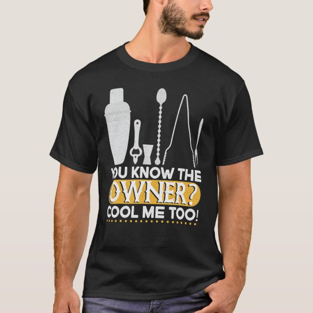 You Know The Owner Cool  Mixing Fun  Bartender T-Shirt (Vorderseite)