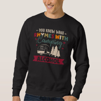 You Know What Rhymes With Camping Alcohol Sweatshirt