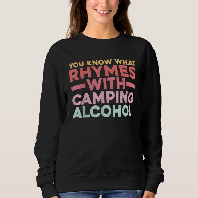 You Know What Rhymes With Camping Alcohol Sweatshirt (Vorderseite)