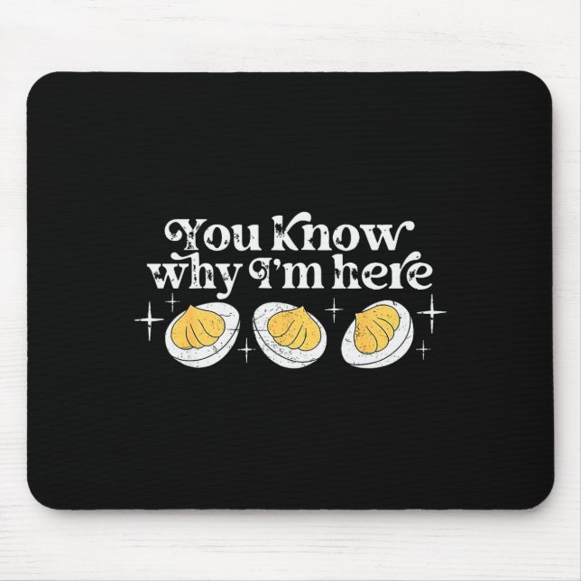 You Know Why I’m Here Deviled Eggs Thankful Thanks Mousepad (Vorne)