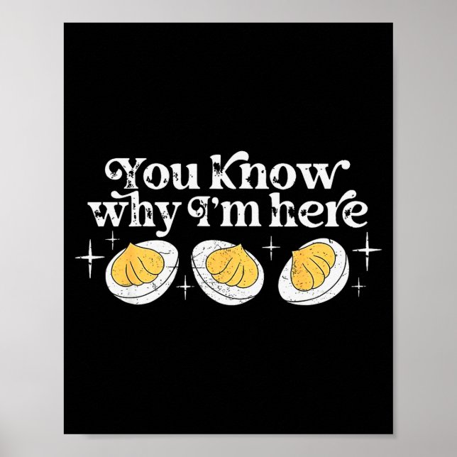 You Know Why I’m Here Deviled Eggs Thankful Thanks Poster (Vorne)