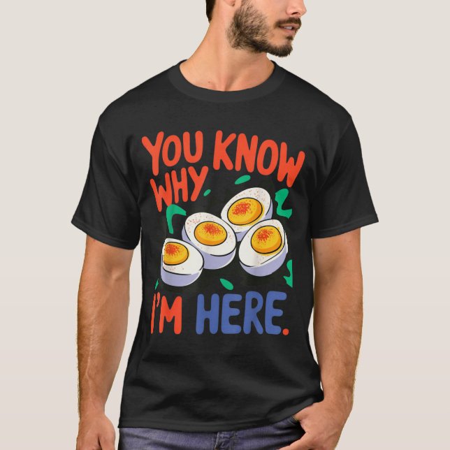 You Know Why I'm Here Deviled Egg Thanksgiving Din T-Shirt (Vorderseite)