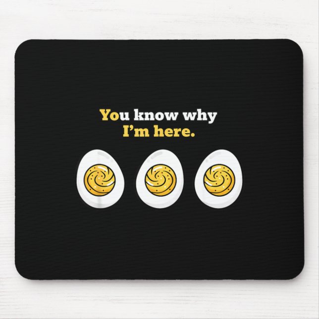 You Know Why I'm Here, Deviled Eggs Tluck Easter B Mousepad (Vorne)