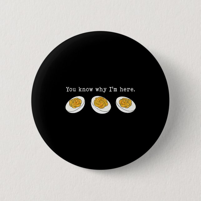 You Know Why I'm Here Funny Deviled Egg Thanksgivi Button (Vorderseite)