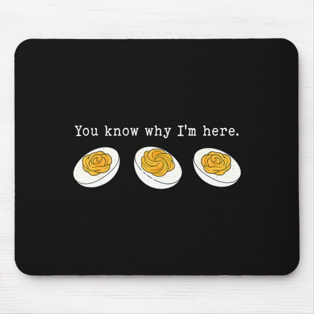 You Know Why I'm Here Funny Deviled Egg Thanksgivi Mousepad (Vorne)