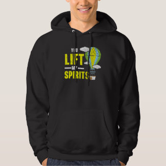 You Lift My Spirits Hot Air Balloon Balloon Ride Hoodie
