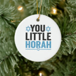You Litah Horah Hanukkah Funny Jewish Sprichwort G Keramik Ornament<br><div class="desc">chanukah,  menorah,  hanukkah,  dreidel,  jüdisch,  Chrismukkah,  Ferien,  Horah,  Weihnachten, </div>