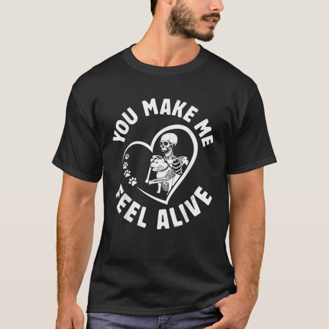 You Make Me Feel Alive Pit Bull Dog Is Love Pitbul T-Shirt (Vorderseite)
