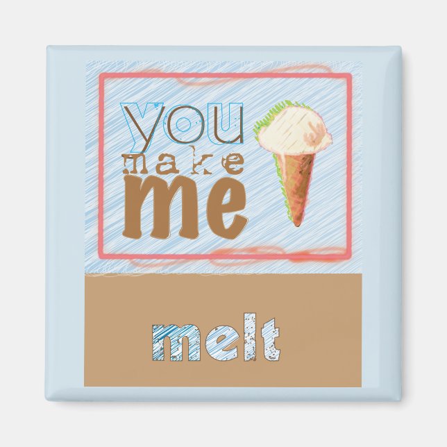 "You Make Me Melt" Ice Cream Cone Magnet (Devant)